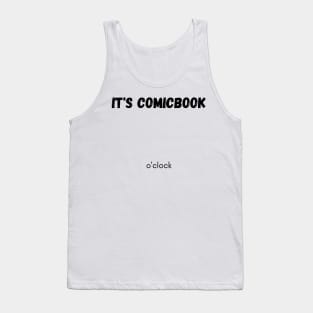 It's comicbook o'clock Tank Top